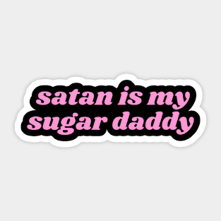 SATAN IS MY SUGAR DADDY Sticker